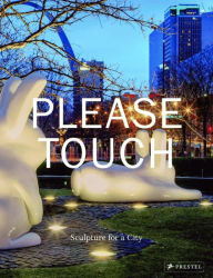 Title: Please Touch: Sculpture for a City, Author: Warren Byrd