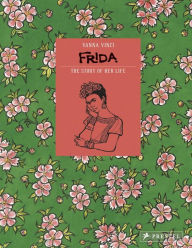 Title: Frida Kahlo: The Story of Her Life, Author: Vanna Vinci