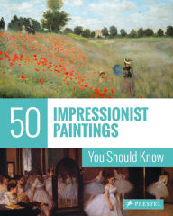 Title: 50 Impressionist Paintings You Should Know, Author: Ines Janet Engelmann