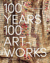 Title: 100 Years, 100 Artworks: A History of Modern and Contemporary Art, Author: Agnes Berecz