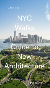 Title: NYC Walks: Guide to New Architecture, Author: John Hill