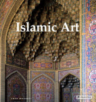 Title: Islamic Art: Architecture, Painting, Calligraphy, Ceramics, Glass, Carpets, Author: Luca Mozzati