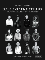Title: Self Evident Truths: 10,000 Portraits of Queer America, Author: iO Tillett Wright