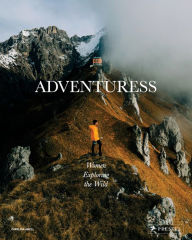 Title: Adventuress: Women Exploring the Wild, Author: Carolina Amell