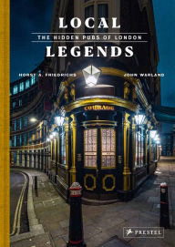 Title: Local Legends: The Hidden Pubs of London, Author: John Warland