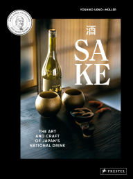 Title: Sake: The Art and Craft of Japan's National Drink, Author: Yoshiko Ueno-Müller