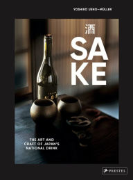 Title: Sake: The Art and Craft of Japan's National Drink, Author: Yoshiko Ueno-Müller