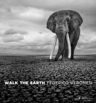 Title: Walk the Earth: Photographs of Africa's Last Great Elephants, Author: Federico Veronesi