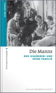 Title: Die Manns: Der >Zauberer< und seine Familie, Author: Dirk Hempel