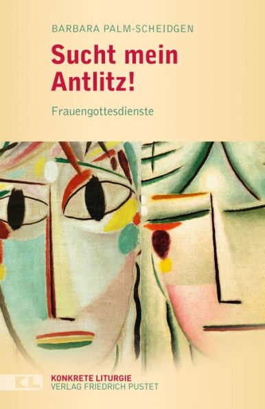 Sucht mein Antlitz!: Frauengottesdienste