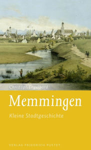 Title: Memmingen: Kleine Stadtgeschichte, Author: Christoph Engelhard