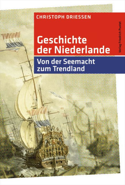 Geschichte der Niederlande: Von der Seemacht zum Trendland