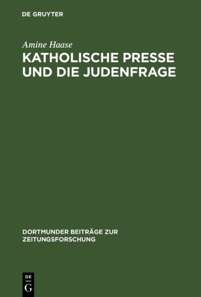 Katholische Presse und die Judenfrage: Inhaltsanalyse katholischer Periodika am Ende des 19. Jahrhunderts