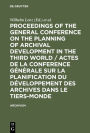 Proceedings of the General Conference on the Planning of Archival Development in the Third World / Actes de la Conference Générale sur la Planification du Développement des Archives dans le Tiers-Monde: (Dakar, 28-31 Jan. 1975)