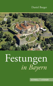 Title: Festungen in Bayern, Author: Daniel Burger
