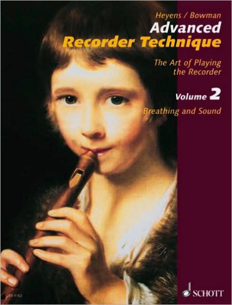 Advanced Recorder Technique: The Art of Playing the Recorder - Volume 2: Breathing and Sound