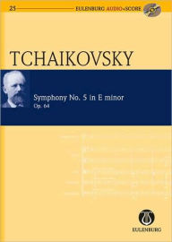 Title: Symphony No. 5 in E Minor Op. 64 CW 26: Eulenburg Audio+Score Series, Author: Pyotr Il'yich Tchaikovsky