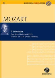 Title: 2 Serenades: KV 525/KV 388 Eine Kleine Nachtmusik/Serenade a 8 (Night Music): Eulenburg Audio+Score Series, Author: Wolfgang Amadeus Mozart