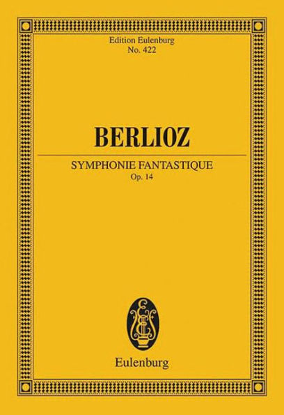 Symphonie Fantastique, Op. 14: Edition Eulenburg No. 422