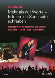 Title: Mehr als nur Worte - Erfolgreich Songtexte schreiben: Das Kreativbuch für Songwriter und Musiker, Author: Masen Abou-Dakn