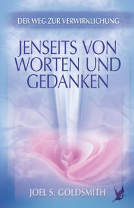 Title: Jenseits von Worten und Gedanken, Author: Joel S. Goldsmith