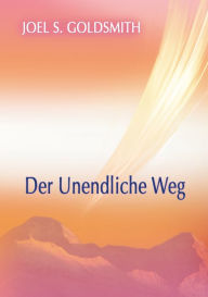Title: Der Unendliche Weg, Author: Joel S. Goldsmith