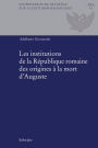 Les institutions de la Republique romaine des origines a la mort d'Auguste