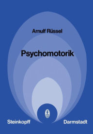 Title: Psychomotorik: Empirie und Theorie der Alltags-, Sport- und Arbeitsbewegungen, Author: A. Rüssel