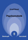 Psychomotorik: Empirie und Theorie der Alltags-, Sport- und Arbeitsbewegungen