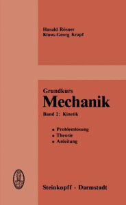 Title: Grundkurs Mechanik: Problemlösung, Theorie, Anleitung, Band 2: Kinetik, Author: H. Rösner