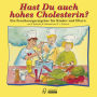 Hast Du auch hohes Cholesterin?: Ein Ernï¿½hrungsratgeber fï¿½r Kinder und Eltern