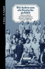 Wir haben uns als Deutsche gefühlt: Lebensrückblick und Lebenssituation jüdischer Emigranten und Lagerhäftlinge