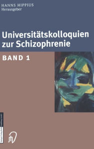 Title: Universitï¿½tskolloquien zur Schizophrenie: Band 1 / Edition 1, Author: Hanns Hippius