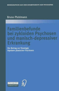 Title: Familienbefunde bei zykloiden Psychosen und manisch-depressiver Erkrankung: Ein Beitrag zur Nosologie bipolarer phasischer Psychosen / Edition 1, Author: Bruno Pfuhlmann