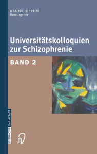 Title: Universitatskolloquien zur Schizophrenie: Band 2 / Edition 1, Author: Hanns Hippius