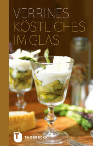 Title: Verrines: Köstliches im Glas, Author: Jan Thorbecke Verlag