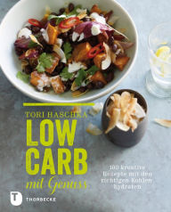 Title: Low Carb mit Genuss: 100 kreative Rezepte mit den richtigen Kohlenhydraten, Author: Tori Haschka