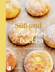 Title: Süß und glutenfrei backen: Kuchen, Törtchen und Kekse, Author: Jessica Frej