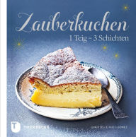 Title: Zauberkuchen: 1 Teig = 3 Schichten, Author: Christelle Huet-Gomez