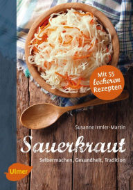 Title: Sauerkraut: Selbermachen, Gesundheit, Tradition, Author: Susanne Irmler-Martin