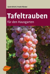 Title: Tafeltrauben für den Hausgarten, Author: Gerd Ulrich