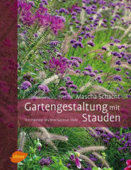 Title: Gartengestaltung mit Stauden: Von Foerster bis New German Style, Author: Mascha Schacht