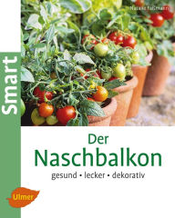 Title: Der Naschbalkon: Gesund, lecker, dekorativ, Author: Natalie Faßmann