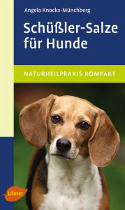 Title: Schüßler-Salze für Hunde, Author: Angela Knocks-Münchberg