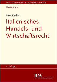 Title: Italienisches Handels- und Wirtschaftsrecht: Handbuch, Author: Peter Kindler
