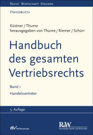 Title: Handbuch des gesamten Vertriebsrechts, Band 1: Handelsvertreter, Author: Karl-Heinz Thume