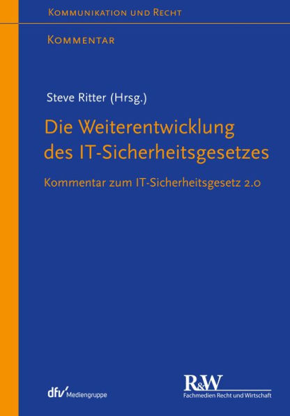 Die Weiterentwicklung des IT-Sicherheitsgesetzes: Kommentar zum IT-Sicherheitsgesetz 2.0