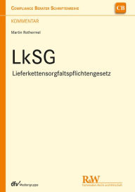 Title: LkSG - Lieferkettensorgfaltspflichtengesetz: Kommentar, Author: Martin Rothermel