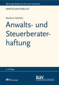 Title: Anwalts- und Steuerberaterhaftung, Author: Markus Gehrlein
