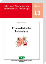 Title: Kriminalistische Fallanalyse, Author: Rolf Ackermann